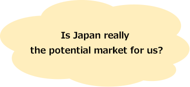 Is Japan really the potential market for us?